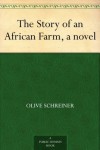 The Story of an African Farm, a novel - Olive Schreiner