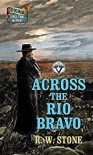 Across the Rio Bravo (Center Point Large Print: a Circle V Western) - R. W. Stone