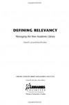 Defining Relevancy: Managing the New Academic Library - Janet McNeil Hurlbert