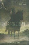 Ghost Medicine - Andrew  Smith
