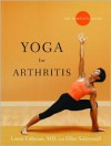 Yoga for Arthritis: The Complete Guide - Ellen Saltonstall, Loren Fishman