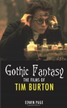 Gothic Fantasy: The Films of Tim Burton - Edwin Page