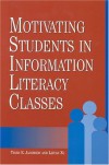 Motivating Students in Information Literacy Classes - Trudi E. Jacobson