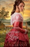 Courting Morrow Little: A Novel - Laura Frantz