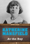 At the Bay: Short Story - Katherine Mansfield