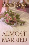 Almost Married - Carol Grace