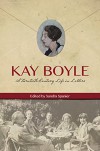 Kay Boyle: A Twentieth-Century Life in Letters - Kay Boyle, Sandra Spanier