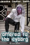 Offered to the Cyborg (Cy-Con #2) - Jessica Coulter Smith