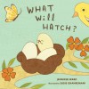 What Will Hatch? - Jennifer Ward, Susie Ghahremani