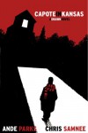 Capote In Kansas - Ande Parks, Chris Samnee