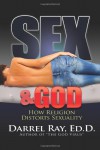Sex & God: How Religion Distorts Sexuality - Darrel Ray
