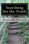 Searching for the Truth: Poems & Prose Inspired by Our Inner Worlds - Maranda Russell