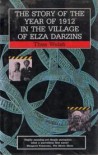 The Story of the Year of 1912 in the Village of Elza Darzins - Thea Welsh