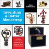 Inventing a Better Mousetrap: 200 Years of American History in the Amazing World of Patent Models - Alan Rothschild