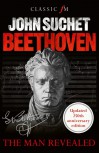 Beethoven: The Man Revealed - John Suchet