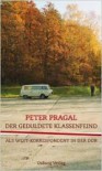 Der geduldete Klassenfeind: Als West-Korrespondent in der DDDR - Peter Pragal