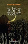 The Bone Mother - David Demchuk