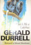 Catch Me a Colobus - Gerald Durrell