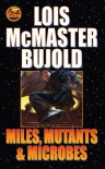 Miles, Mutants and Microbes (Vorkosigan Omnibus, #5) - Lois McMaster Bujold