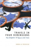 Travels in Four Dimensions: The Enigmas of Space and Time - Robin Le Poidevin