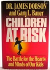 Children at risk: The battle for the hearts and minds of our kids - James C. Dobson