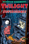 Twilight of the Superheroes: Stories - Deborah Eisenberg