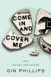 Come In and Cover Me - Gin Phillips