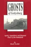 Ghosts of Gettysburg: Spirits, Apparitions, and Haunted Places of the Battlefield - Mark Nesbitt