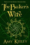 The Baker's Wife (Trial of the Ornic #1) - Amy Keeley