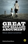 Great New Zealand Argument: Ideas about Ourselves - Russell  Brown