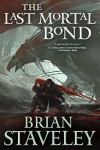 The Last Mortal Bond (Chronicle of the Unhewn Throne) - Brian Staveley