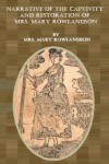 NARRATIVE OF THE CAPTIVITY AND RESTORATION OF MRS. MARY ROWLANDSON.(Annotated) - Mrs. Mary Rowlandson