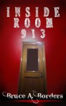 Inside Room 913 - Bruce A. Borders