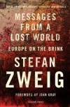 Messages from a Lost World: Europe on the Brink - Stefan Zweig, Will Stone, John Gray