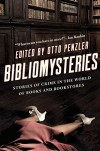 Bibliomysteries: Stories of Crime in the World of Books and Bookstores - Otto Penzler
