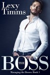 The Boss: (Billionaire Romance) (Managing the Bosses Book 1) - Lexy Timms, Book Cover By Design
