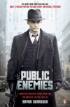 Public Enemies: America's Greatest Crime Wave and the Birth of the FBI, 1933-34 - Bryan Burrough