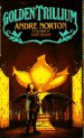 Golden Trillium - Andre Norton