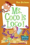 Ms. Coco Is Loco! (My Weird School (Pb)) - Dan Gutman