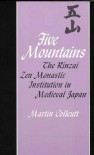 Five Mountains: The Rinzai Zen Monastic Institution in Medieval Japan - Martin Collcutt