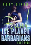 Ice Planet Barbarians Part 4: Found: A SciFi Alien Serial Romance - Ruby Dixon