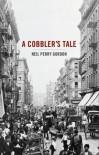 A Cobbler's Tale - Neil Perry Gordon