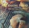 Baking Bread: Old and New Traditions - Beth Hensperger