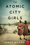 The Atomic City Girls: A Novel - Janet Beard