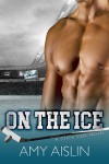 On the Ice (Stick Side #1) - Amy Aislin