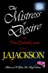 Mistress of Desire & The Orchid Lover - J. A. Jackson, Rossi Jackson
