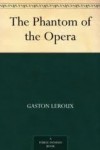 The Phantom of the Opera - Gaston Leroux