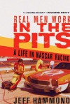 Real Men Work in the Pits: A Life in NASCAR Racing - Jeff Hammond, Geoff Norman