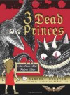 3 Dead Princes: An Anarchist Fairy Tale - Danbert Nobacon, Alex Cox, Mike Madrid