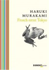 Frosch rettet Tokyo - Haruki Murakami;Ursula Gräfe